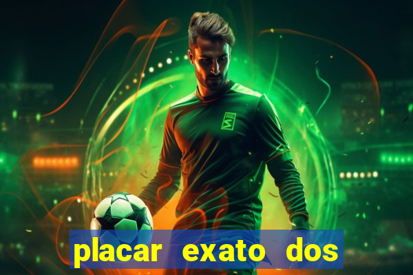 placar exato dos jogos de hoje